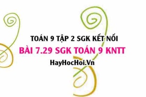 Bài 7.29 SGK Toán 9 tập 2 Kết nối tri thức